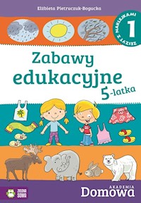 Domowa akademia Zabawy edukacyjne 5-latka Część 1 - Pietruczuk-Bogucka Elżbieta - książka