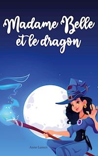 Madame Belle et le dragon - Anne Lumen - ebook