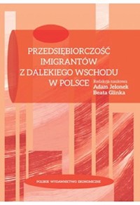 Przedsiębiorczość imigrantów z Dalekiego Wschodu w Polsce -  - książka