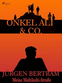 Onkel Ali & Co. - Meine Multikulti-Straße - Jürgen Bertram - ebook
