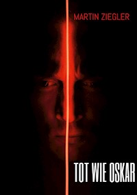 Tot wie Oskar - Martin Ziegler - ebook