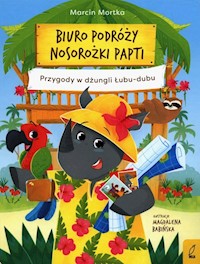 Biuro podróży nosorożki Papti Przygody w dżungli Łubu-dubu - Mortka Marcin - książka