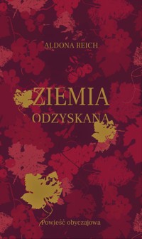 Ziemia odzyskana - Aldona Reich - ebook + audiobook + książka