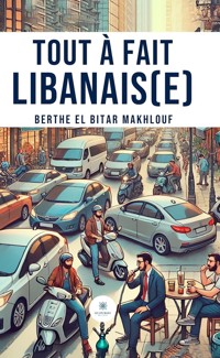 Tout à fait Libanais(e) - Berthe El Bitar Makhlouf - ebook