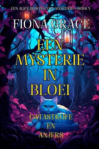 Een Mysterie in Bloei: Catastrofe en Anjers (Een Alice Bloom Cozy Mysterie—Boek 5) - Fiona Grace - ebook