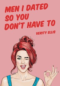 Men I've Dated So You Don't Have To - Verity Ellis - ebook