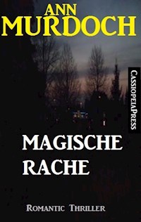 Ann Murdoch Romantic Thriller: Magische Rache - Ann Murdoch - ebook