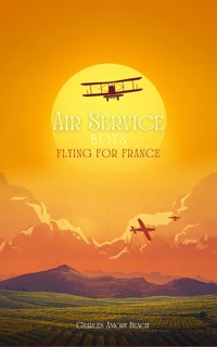 Air Service Boys Flying for France - Charles Amory Beach - ebook