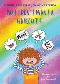 But I Don't Want a Haircut! - Bobbie Taylor - ebook