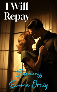 I Will Repay - Baroness Emma Orczy - ebook
