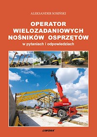 Operator wielozadaniowych nośników osprzętów w pytaniach i odpowiedziach - Sosiński Aleksander - książka