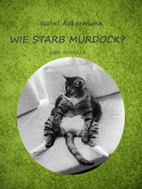 Wie starb Murdock? - Isabel Ackermann - ebook