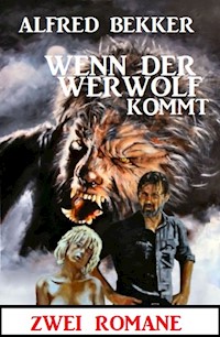 Wenn der Werwolf kommt: Zwei Romane - Alfred Bekker - ebook