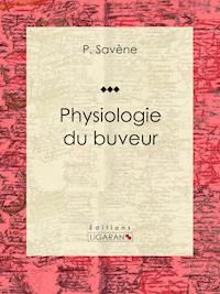Physiologie du buveur - Ligaran - ebook