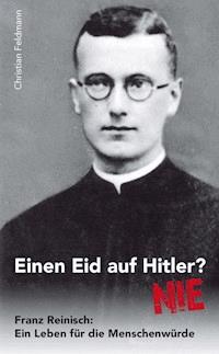 Einen Eid auf Hitler? NIE - Christian Feldmann - ebook