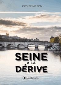 Seine à la dérive - Catherine Bon - ebook