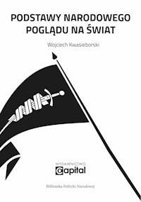 Podstawy narodowego poglądu na świat - Wojciech Kwasiborski - ebook