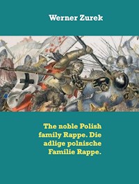 The noble Polish family Rappe. Die adlige polnische Familie Rappe. - Werner Zurek - ebook