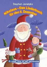 Nikolaus - Das Liederbuch für den 6. Dezember - Stephen Janetzko - ebook