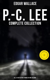 P.-C. Lee: Complete Collection (All 24 Detective Stories in One Volume) - Edgar Wallace - ebook