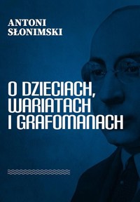 O dzieciach, wariatach i grafomanach - Antoni Słonimski - książka