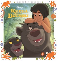 Kolekcja klasyki. Przyjaciele na dobre i złe. Disney Księga Dżungli - zbiorowa praca - książka