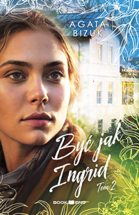 Być jak Ingrid. Tom 2 - Agata Bizuk - ebook