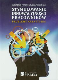 Stymulowanie innowacyjności pracowników - Pietroń-Pyszczek Agata, Piwowar-Sulej Katarzyna - książka