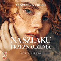 Na szlaku przeznaczenia - Katarzyna Fiołek - ebook + audiobook + książka