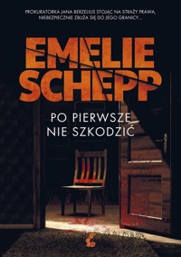 Po pierwsze nie szkodzić - Emelie Schepp - ebook + audiobook + książka