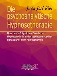 Die psychoanalytische Hypnosetherapie - Juan José Rios - ebook