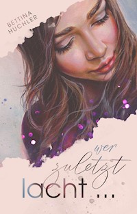 Wer zuletzt lacht ... - Bettina Huchler - ebook