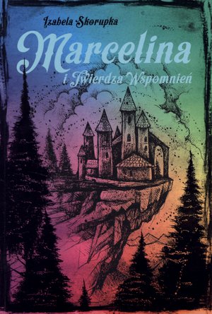 Marcelina i Twierdza Wspomnień - Izabela Skorupka - książka