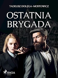 Ostatnia Brygada - Tadeusz Dołęga-Mostowicz - ebook + audiobook + książka