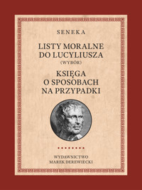 Listy moralne do Lucyliusza (Wybór) oraz Księga o sposobach na przypadki - Lucjusz Anneusz Seneka - ebook