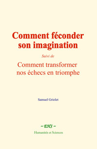 Comment féconder son imagination - Samuel Griolet - ebook