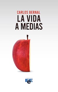 La vida a medias - Carlos Bernal - ebook