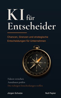 KI für Entscheider - Jürgen Schulze - ebook