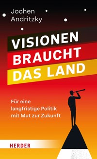 Visionen braucht das Land - Jochen Andritzky - ebook