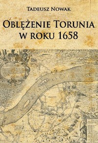 Oblężenie Torunia w roku 1658 - Tadeusz Nowak - książka