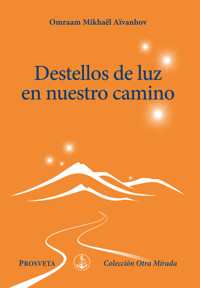 Destellos de luz en nuestro camino - Omraam Mikhael Aivanhov - ebook