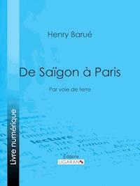 De Saïgon à Paris - Henry Barué - ebook