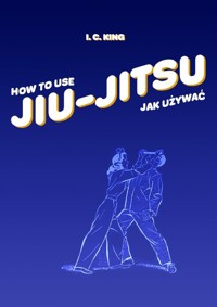 Jak używać Jiu-Jitsu - King I. C. - książka