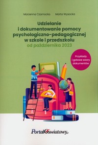 Udzielanie i dokumentowanie pomocy psychologiczno-pedagogicznej w szkole i przedszkolu - Czarnocka Marzenna, Wysocka Marta - książka