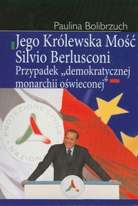 Jego Królewska Mość Silvio Berlusconi - Bolibrzuch Paulina - książka