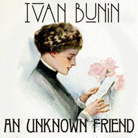 An Unknown Friend - Bunin Ivan - audiobook