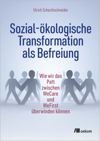 Sozial-ökologische Transformation als Befreiung - Ulrich Schachtschneider - ebook