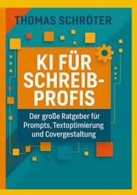 KI für Schreibprofis - Thomas Schröter - ebook