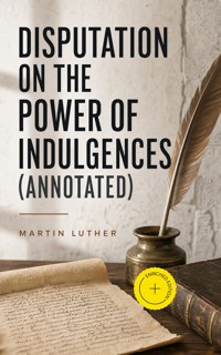 Disputation on the Power of Indulgences (Annotated) - Martin Luther - ebook