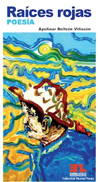 Raíces rojas - Apolinar Beltrán Villazón - ebook